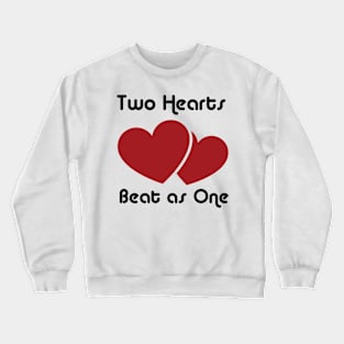 Two Hearts Beat as One Crewneck Sweatshirt